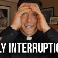 Fr. Mike Schmitz – Ascension Presents – God Is Going to Interrupt You