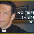 Fr. Mike Schmitz – Ascension Presents – How to Get Real Friends