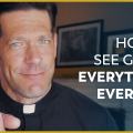 Fr. Mike Schmitz – Ascension Presents – How to See God in Everything, Every Day (and How to Respond)